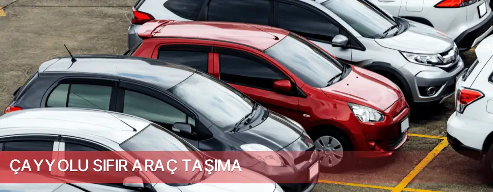 Çayyolu İlçemi Sıfır Araç Taşıma